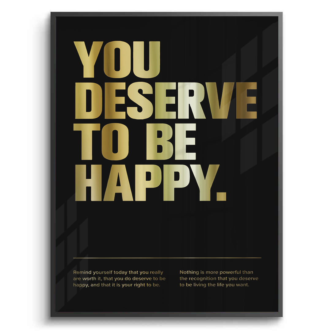 2You Deserve To Be Happy - Fine Art