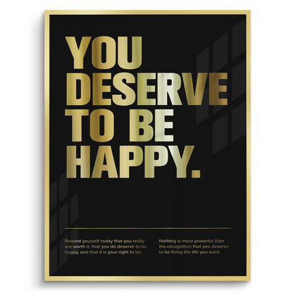 You Deserve To Be Happy - Fine Art
