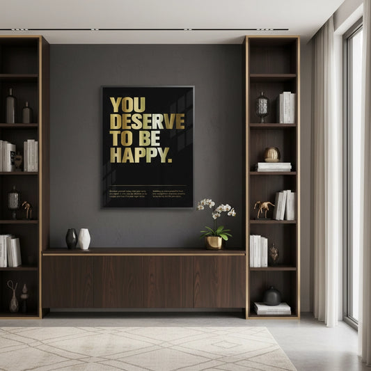 You Deserve To Be Happy - Fine Art