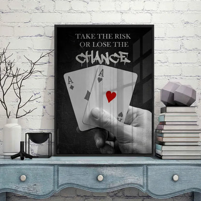Take the Risk or Lose the Chance - Acrylic