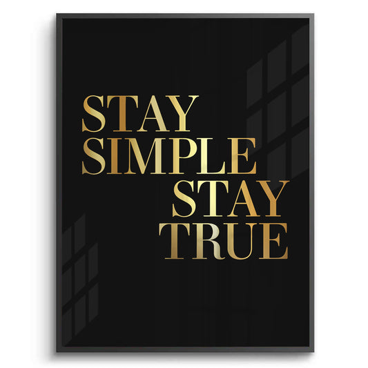 Stay Simple Stay True - Fine Art
