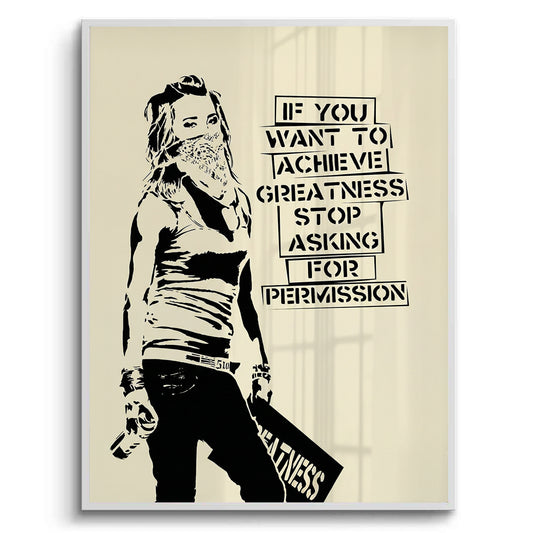 Stop Asking for Permission - Fine Art