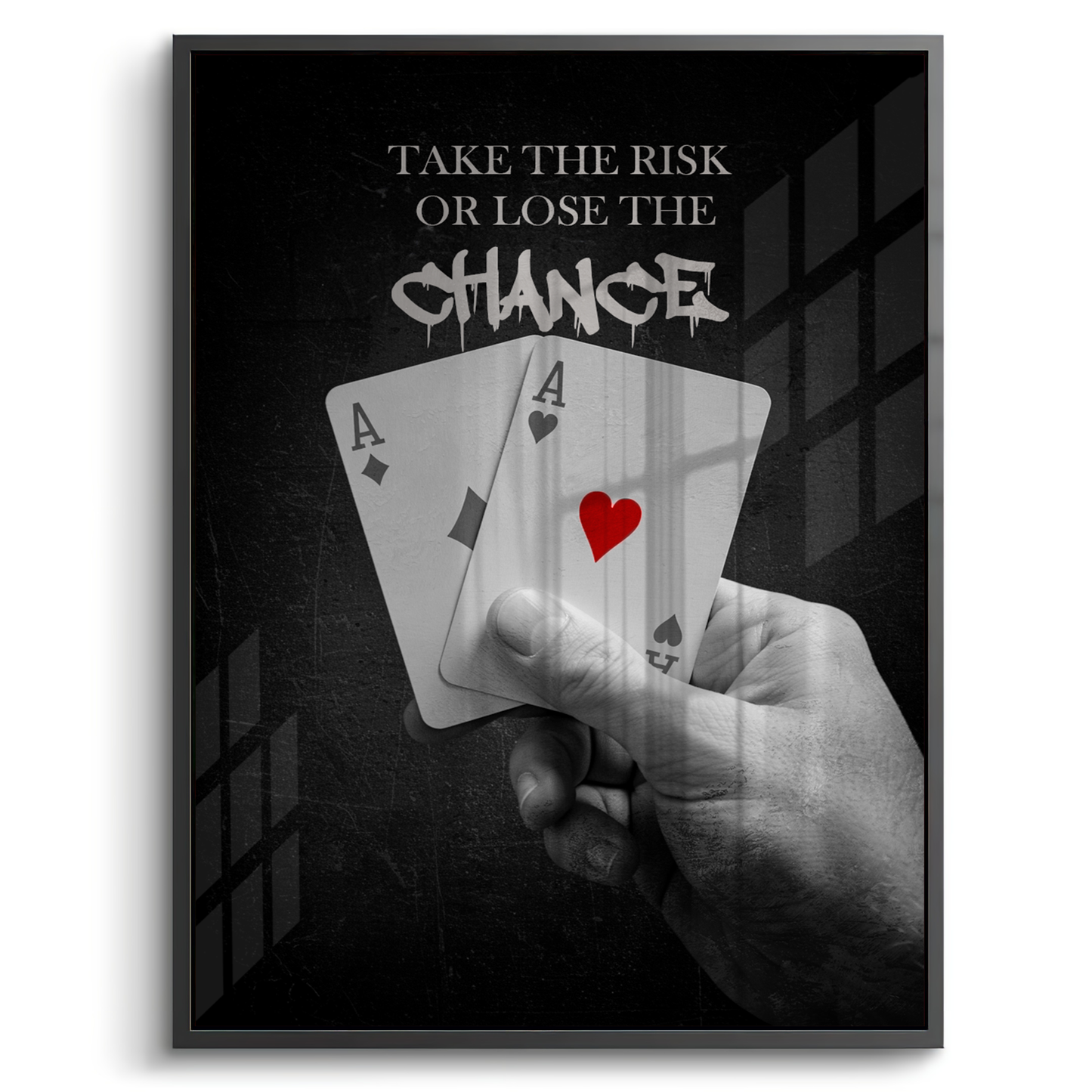 2Take the Risk or Lose the Chance - Acrylic