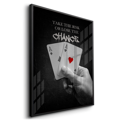 Take the Risk or Lose the Chance - Acrylic