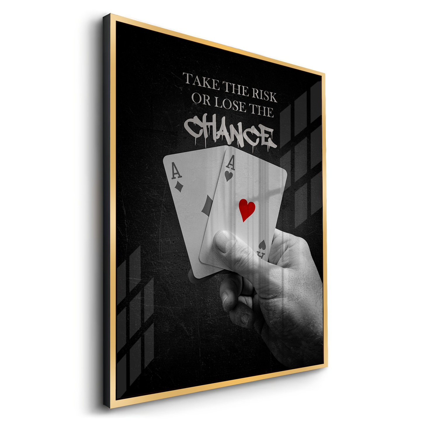 2Take the Risk or Lose the Chance - Acrylic