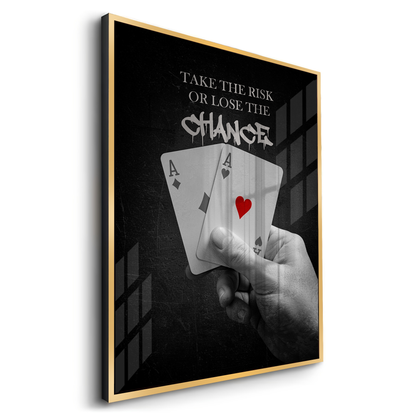 Take the Risk or Lose the Chance - Acrylic