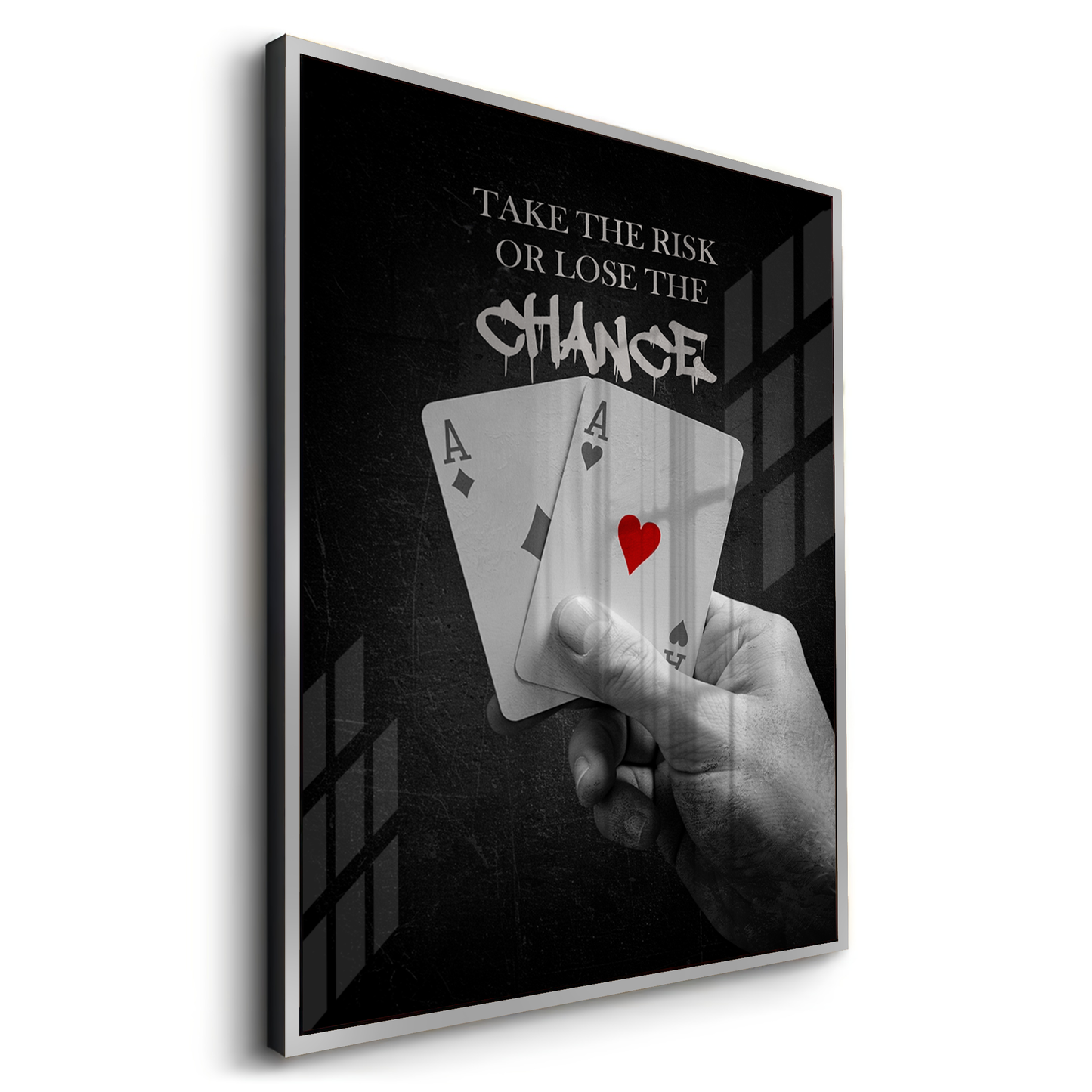2Take the Risk or Lose the Chance - Acrylic