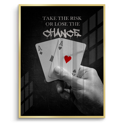 Take the Risk or Lose the Chance - Fine Art