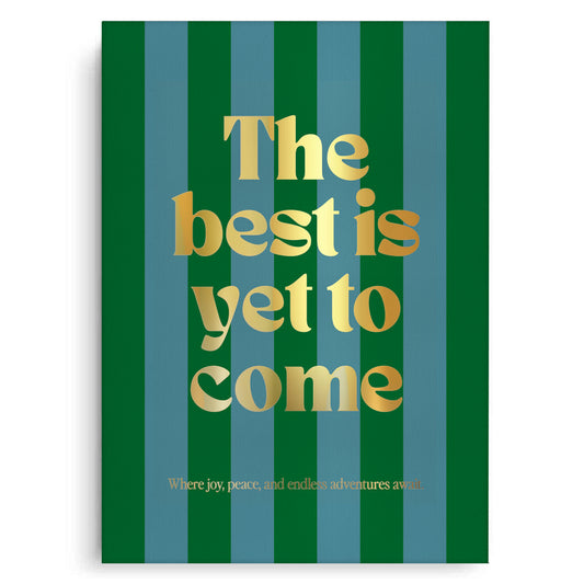 The Best Is Yet To Come - Canvas