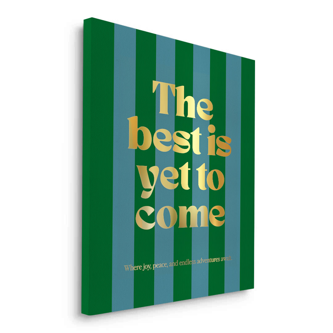 2The Best Is Yet To Come - Canvas
