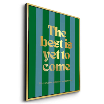 The Best Is Yet To Come - Canvas