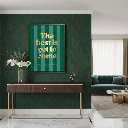 The Best Is Yet To Come - Canvas