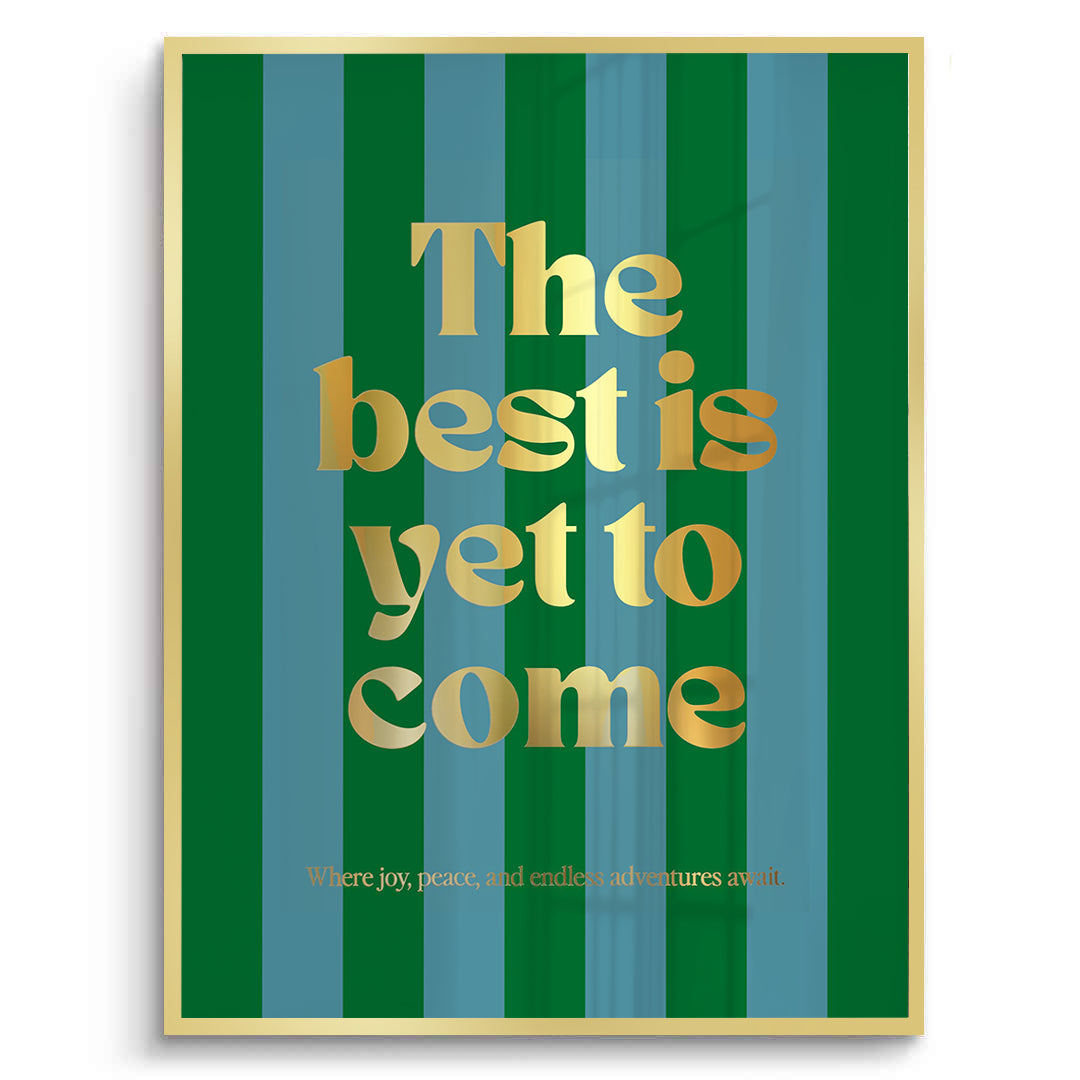 2The Best Is Yet To Come - Fine Art