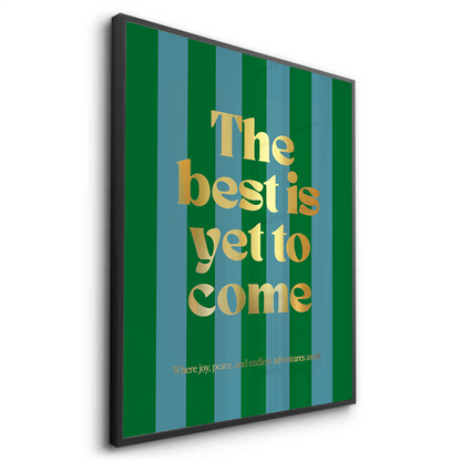 The Best Is Yet To Come - Fine Art