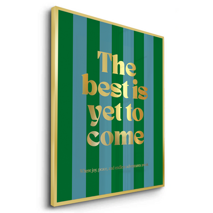 The Best Is Yet To Come - Fine Art