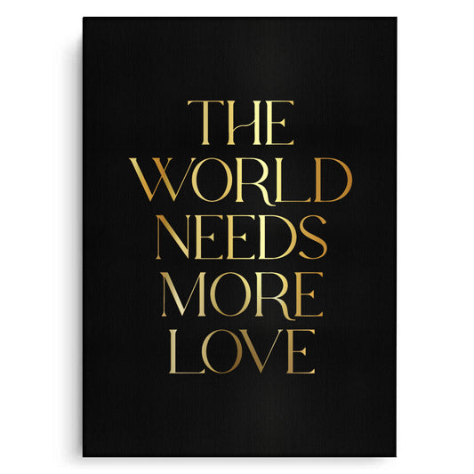 The World Needs More Love - Canvas