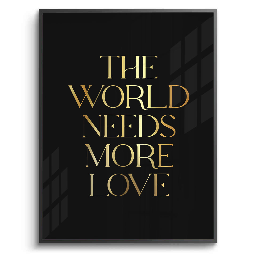 2The World Needs More Love - Fine Art