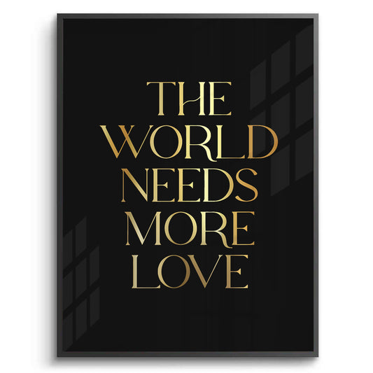 The World Needs More Love - Fine Art