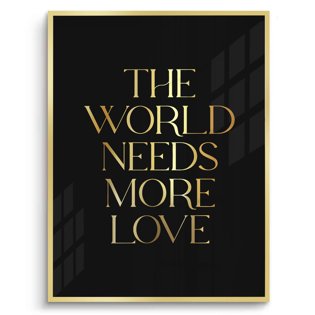 2The World Needs More Love - Fine Art