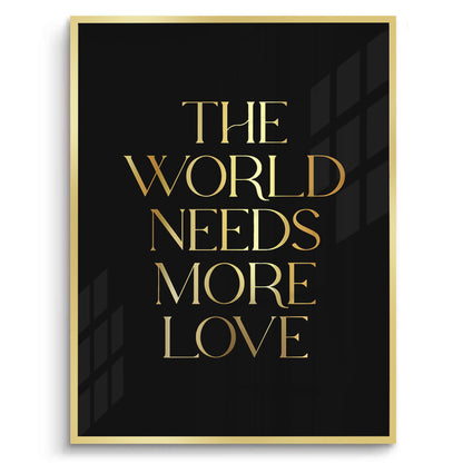 The World Needs More Love - Fine Art