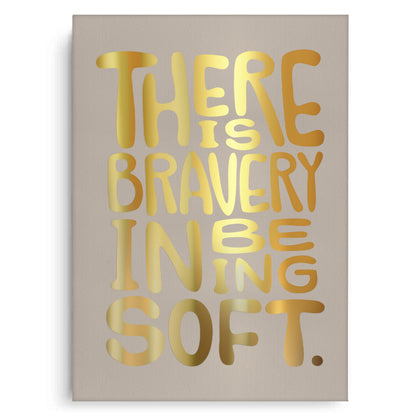 There Is Braver - Canvas