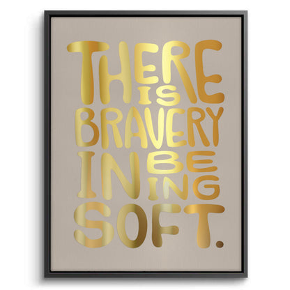 There Is Braver - Canvas