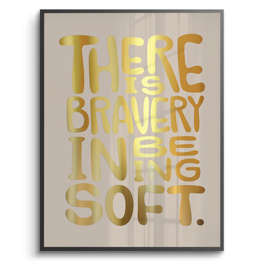 There Is Braver- Fine Art