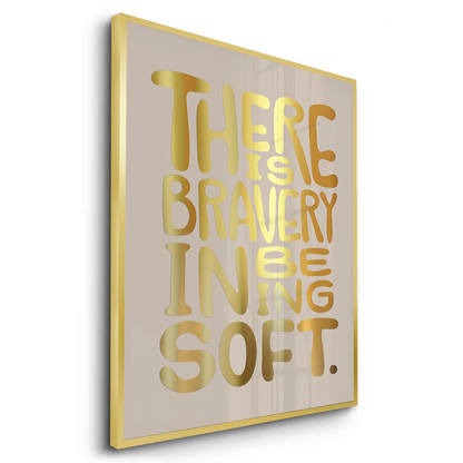 There Is Braver- Fine Art