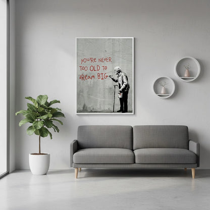 You_re Never Too Old to Dream Big - Fine Art