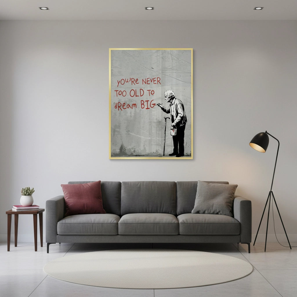 2You_re Never Too Old to Dream Big - Fine Art