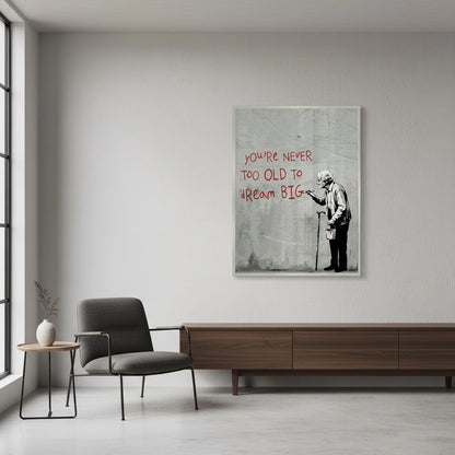 You_re Never Too Old to Dream Big - Fine Art
