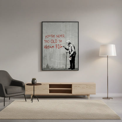 You_re Never Too Old to Dream Big - Fine Art